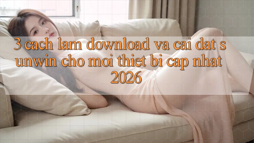 3. Cách làm Download Và Cài Đặt Sunwin Cho Mọi Thiết Bị (Cập Nhật 2026) 3. Cách làm Download Và Cài Đặt Sunwin Cho Mọi Thiết Bị (Cập Nhật 2026)