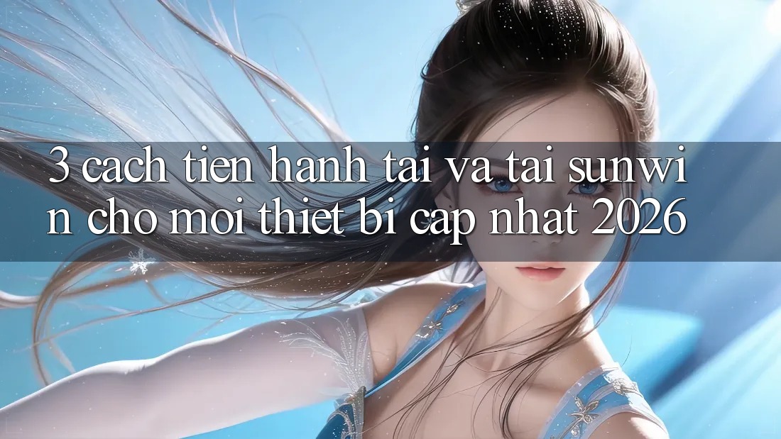 3. Cách tiến hành Tải Và Tải Sunwin Cho Mọi Thiết Bị (Cập Nhật 2026) 3. Cách tiến hành Tải Và Tải Sunwin Cho Mọi Thiết Bị (Cập Nhật 2026)