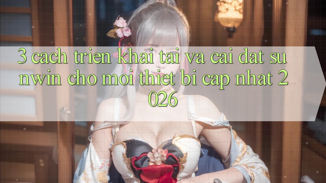 3. Cách triển khai Tải Và Cài Đặt Sunwin Cho Mọi Thiết Bị (Cập Nhật 2026) 3. Cách triển khai Tải Và Cài Đặt Sunwin Cho Mọi Thiết Bị (Cập Nhật 2026)