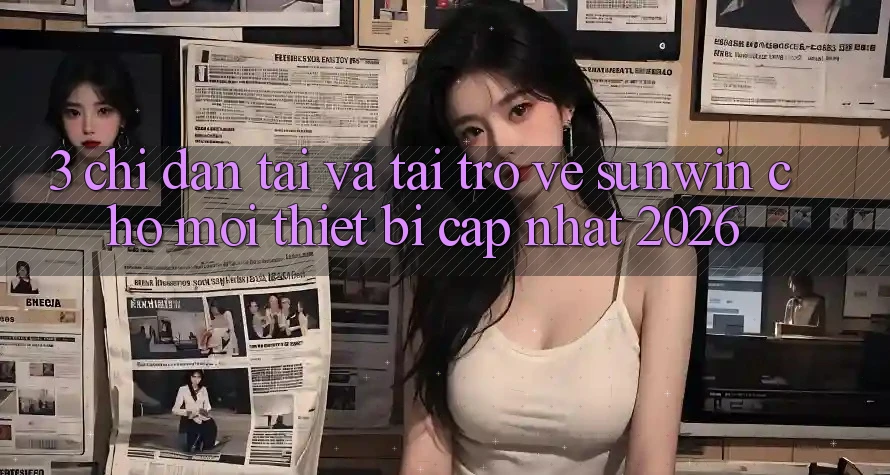 3. Chỉ dẫn Tải Và Tải trở về Sunwin Cho Mọi Thiết Bị (Cập Nhật 2026)