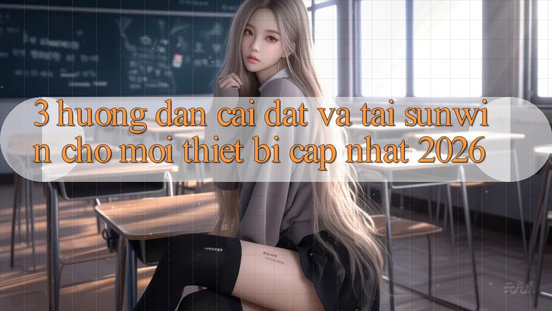3. Hướng Dẫn Cài đặt Và Tải Sunwin Cho Mọi Thiết Bị (Cập Nhật 2026) 3. Hướng Dẫn Cài đặt Và Tải Sunwin Cho Mọi Thiết Bị (Cập Nhật 2026)