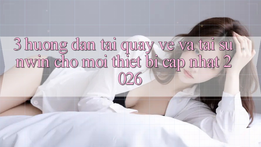 3. Hướng Dẫn Tải quay về Và Tải Sunwin Cho Mọi Thiết Bị (Cập Nhật 2026) 3. Hướng Dẫn Tải quay về Và Tải Sunwin Cho Mọi Thiết Bị (Cập Nhật 2026)