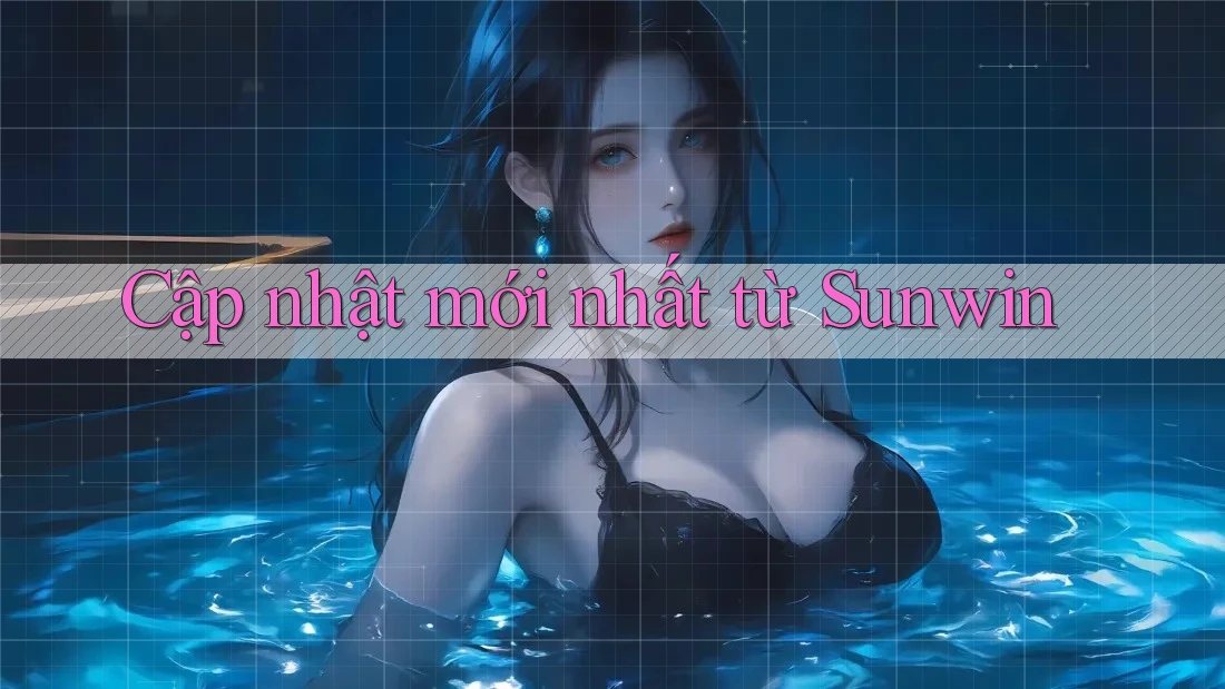 Cập nhật mới nhất từ Sunwin