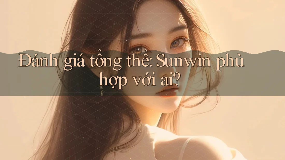 Đánh giá tổng thể: Sunwin phù hợp với ai? Đánh giá tổng thể: Sunwin phù hợp với ai?