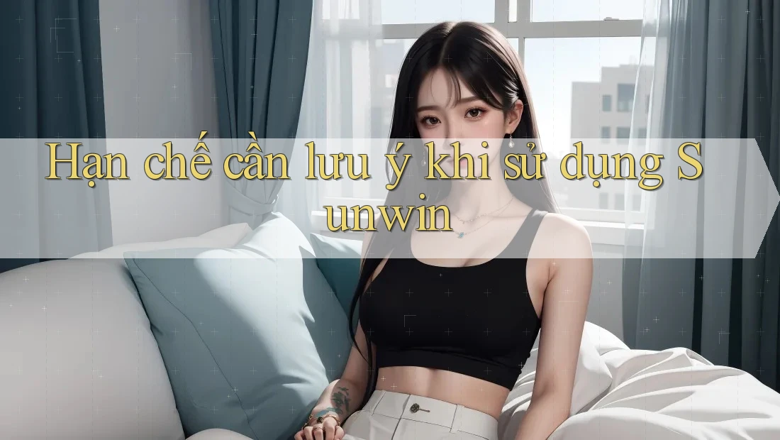 Hạn chế cần lưu ý khi sử dụng Sunwin Hạn chế cần lưu ý khi sử dụng Sunwin