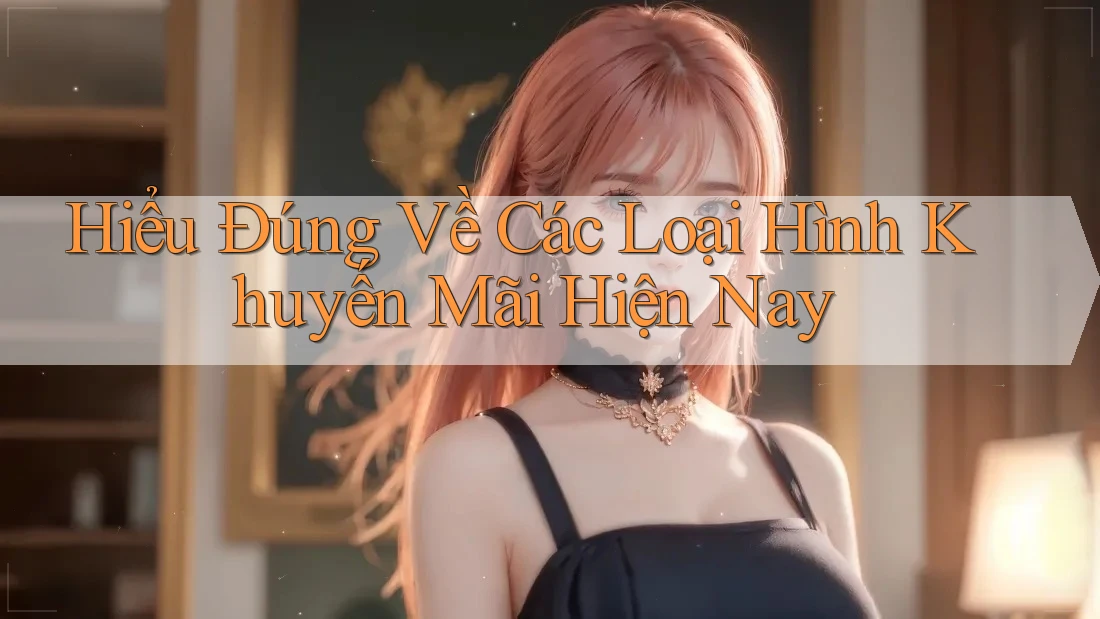 Hiểu Đúng Về Các Loại Hình Khuyến Mãi Hiện Nay