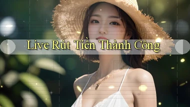 Live Rút tiền thành công