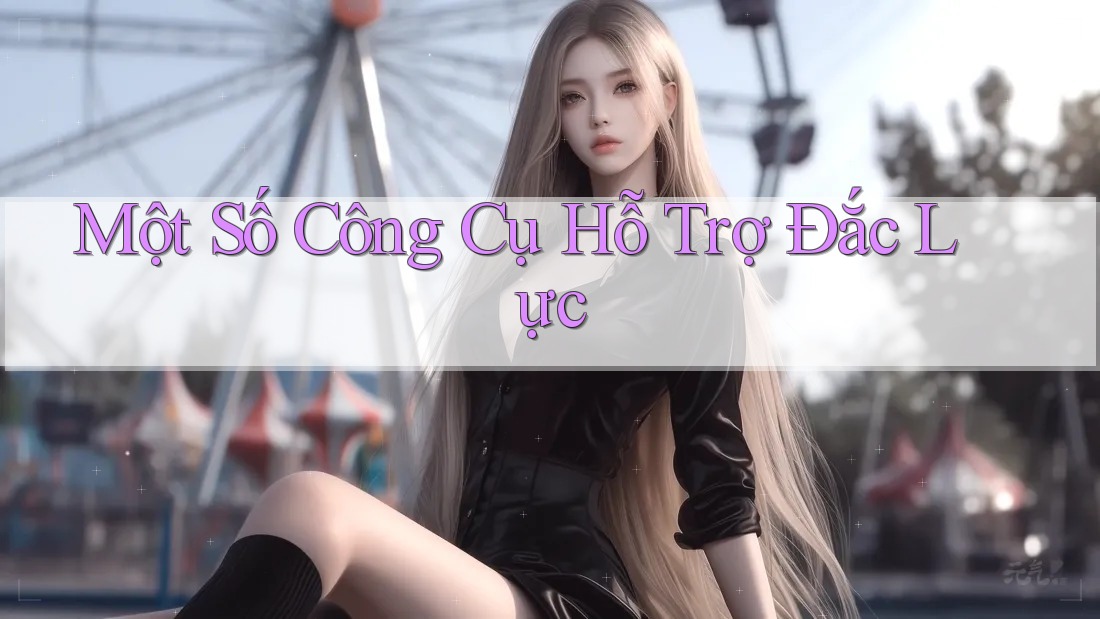 Một Số Công Cụ Hỗ Trợ Đắc Lực