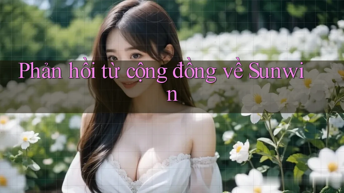 Phản hồi từ cộng đồng về Sunwin