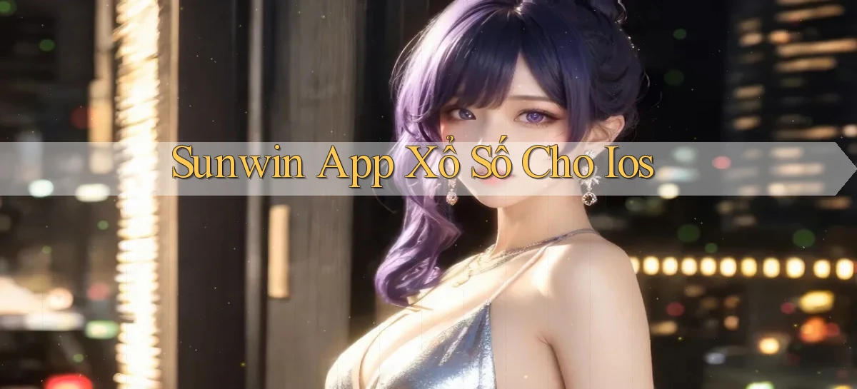 sunwin  app xổ số cho ios