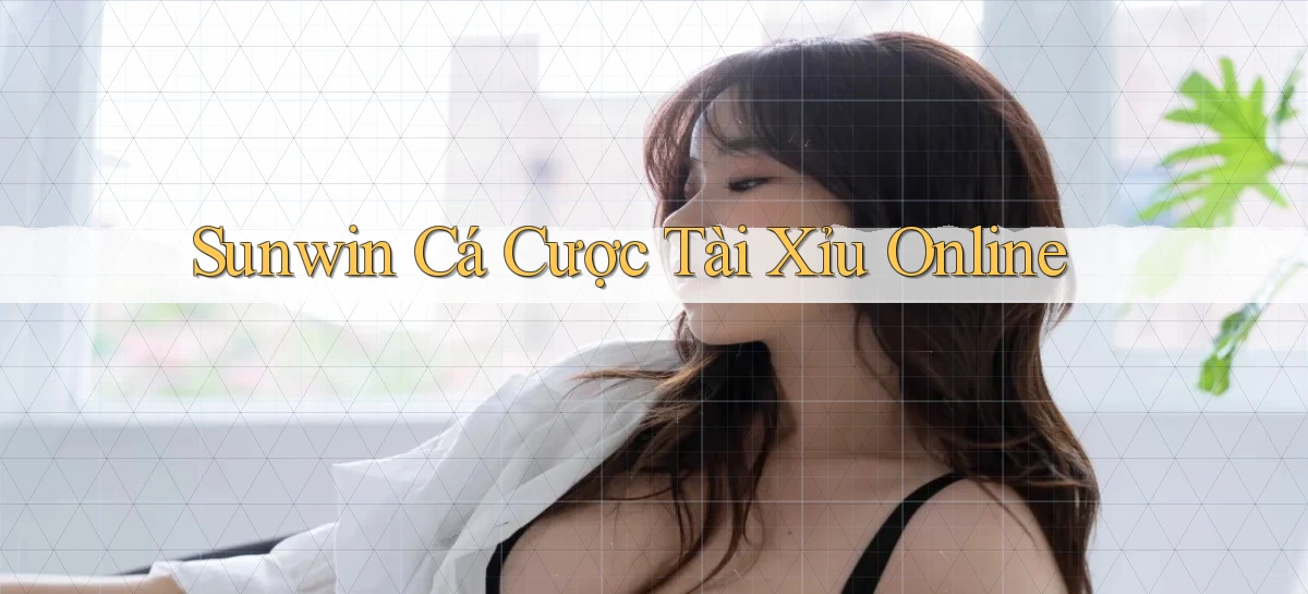 sunwin  cá cược tài xỉu online