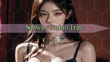 sunwin  casino trực