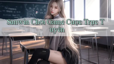 sunwin  chơi game cược trực tuyến