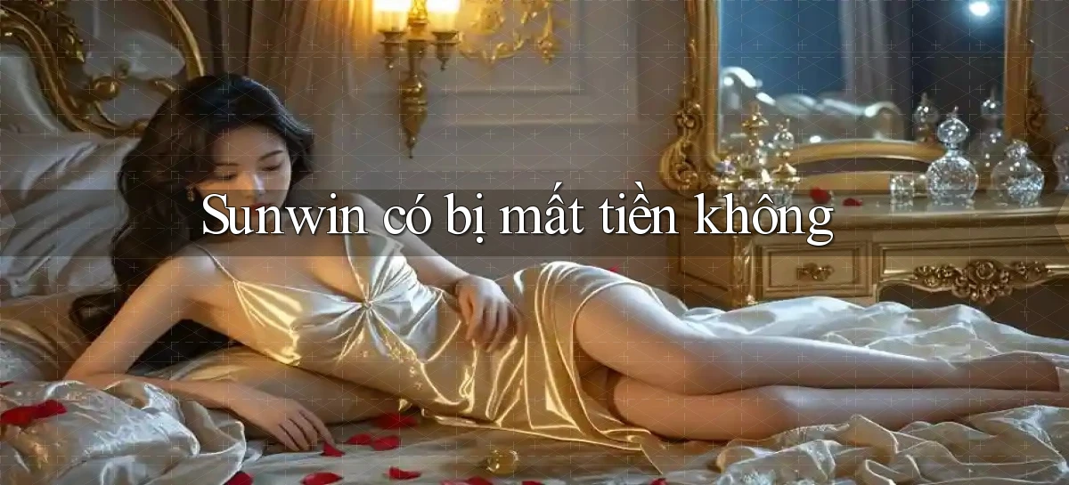 Sunwin có bị mất tiền không
