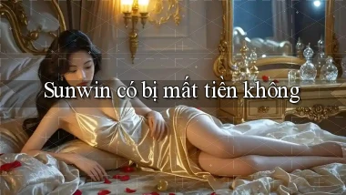 Sunwin có bị mất tiền không