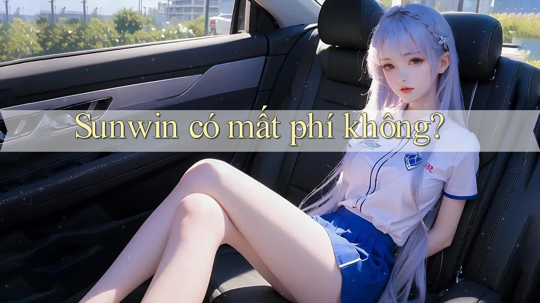 Sunwin có mất phí không?