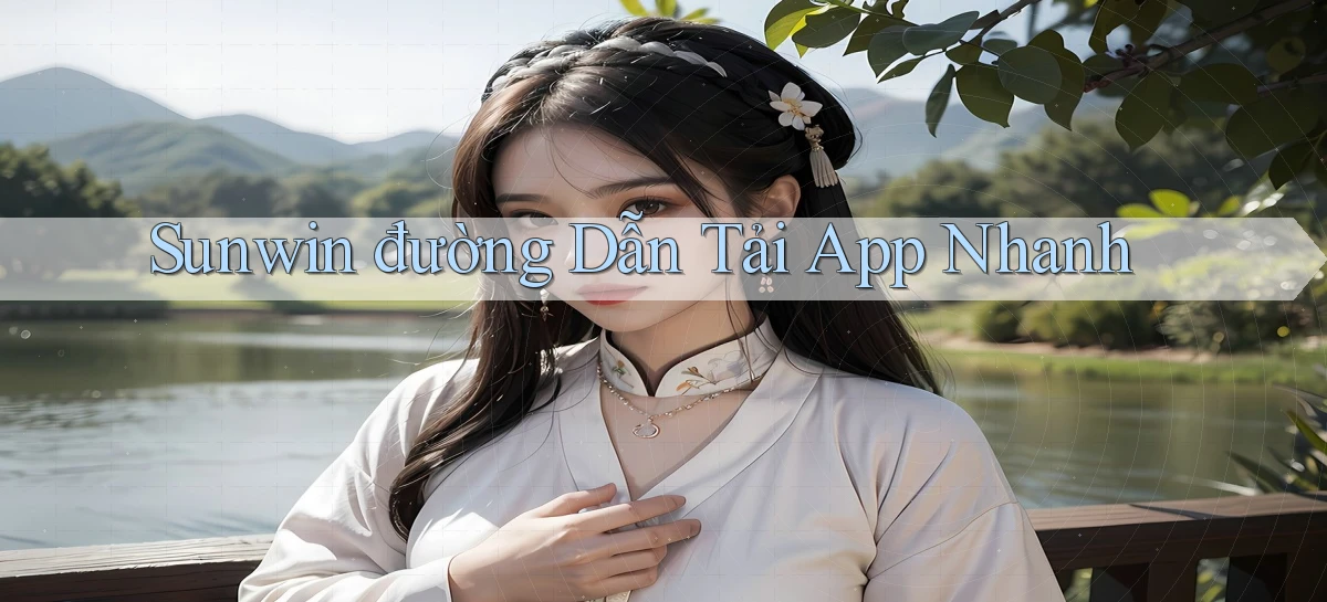 sunwin  đường dẫn tải app nhanh