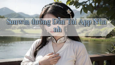sunwin  đường dẫn tải app nhanh
