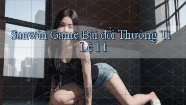 sunwin  game bài đổi thưởng tỉ lệ 1 1