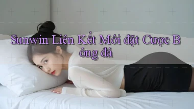 sunwin  liên kết mới đặt cược bóng đá