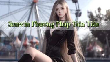 sunwin  phương pháp tiên tiến