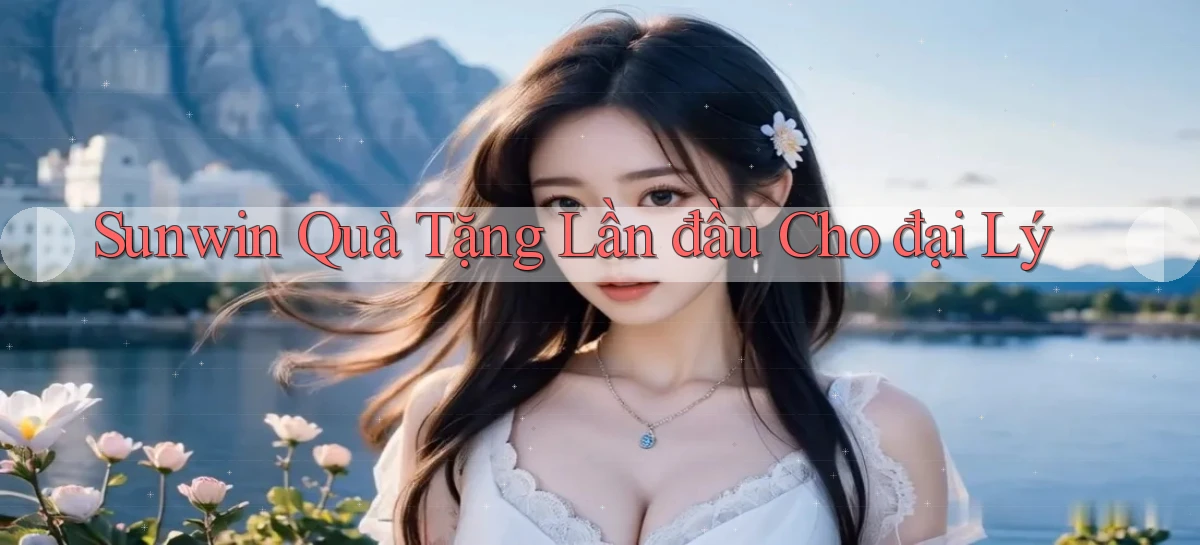 sunwin  quà tặng lần đầu cho đại lý