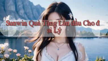 sunwin  quà tặng lần đầu cho đại lý