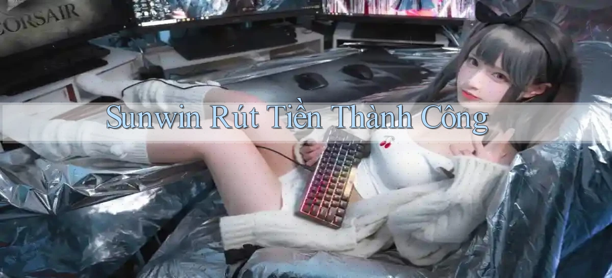 sunwin  rút tiền thành công