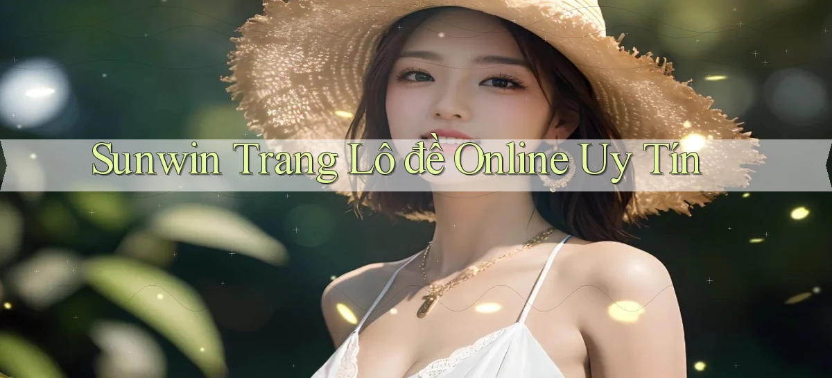 sunwin  trang lô đề online uy tín