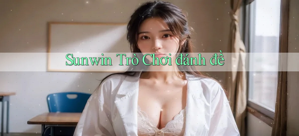 sunwin  trò chơi đánh đề
