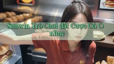 sunwin  trò chơi đặt cược gà online