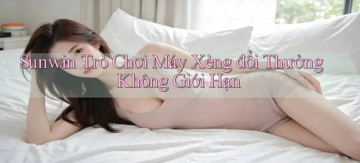 sunwin  trò chơi máy xèng đổi thưởng không giới hạn