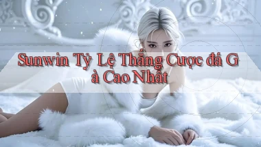 sunwin  tỷ lệ thắng cược đá gà cao nhất