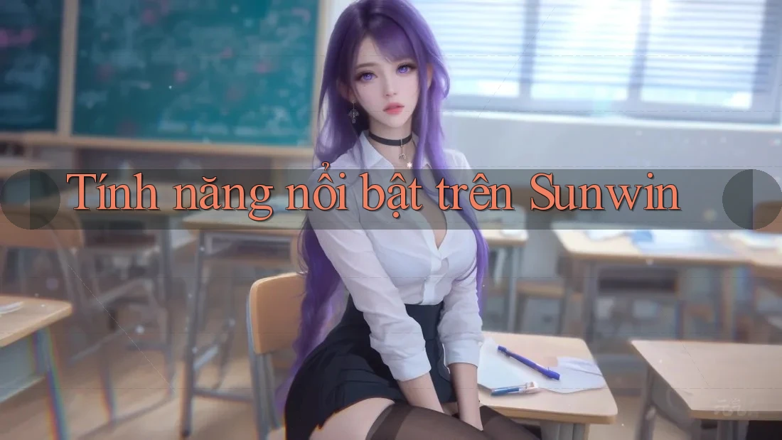 Tính năng nổi bật trên Sunwin